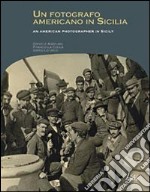 Un fotografo americano in Sicilia. Ediz. italiana e inglese