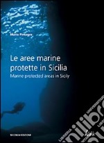 Le aree marine protette in Sicilia-Marine protected areas in Sicily. Ediz. bilingue