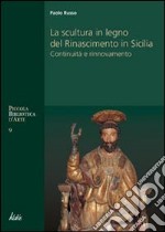 La scultura in legno del Rinascimento in Sicilia libro