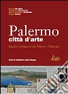 Palermo città d'arte. Guida illustrata ai monumenti di Palermo e Monreale. Ediz. illustrata libro