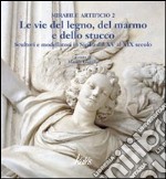 Mirabile artificio. Vol. 2: Lungo le vie del legno, del marno e dello stucco. Scultori e modellatori in Sicilia dal XV al XIX secolo