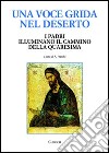 Una voce grida nel deserto. I Padri illuminano il cammino della Quaresima libro di Franchi A. (cur.)