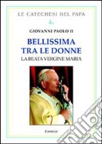 Bellissima tra le donne. Vol. 1: La Beata Vergine Maria libro