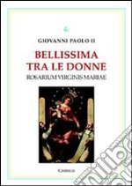 Bellissima tra le donne. Vol. 3: Rosarium Virginis Mariae libro