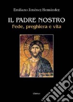 Il Padre nostro. Fede, orazione e vita libro