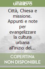 Città, Chiesa e missione. Appunti e note per evangelizzare la cultura urbana all'inizio del terzo millennio libro