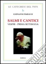 Salmi e cantici. Vespri. Prima settimana libro