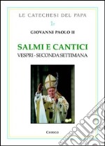 Salmi e cantici. Vespri. Seconda settimana libro