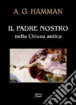 Il Padre nostro nella Chiesa antica libro