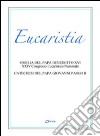 Eucaristia. Omelia del papa Benedetto XVI al XXIV Congresso Eucaristico Nazionale. Catechesi del papa Giovanni Paolo II libro di Benedetto XVI (Joseph Ratzinger) Giovanni Paolo II