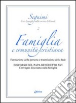 Famiglia e comunità cristiana. Formazione della persona e trasmissione della fede