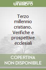 Terzo millennio cristiano. Verifiche e prospettive ecclesiali libro