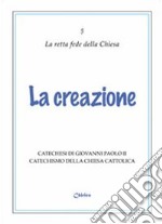 La creazione. Catechesi di Giovanni Paolo II. Catechismo della Chiesa Cattolica libro