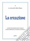 La creazione. Catechesi di Giovanni Paolo II. Catechismo della Chiesa Cattolica libro