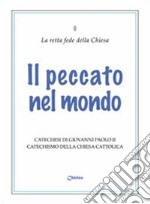 Il peccato nel mondo. Catechesi di Giovanni Paolo II. Catechismo della Chiesa Cattolica libro