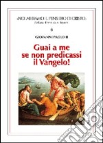 Guai a me se non predicassi il vangelo! libro