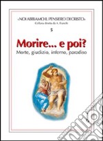 Morire... e poi? Morte, giudizio, inferno, paradiso libro