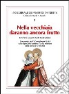 Nella vecchiaia daranno ancora frutto libro di Franchi A. (cur.)