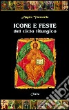 Icone e feste del ciclo liturgico libro di Vaccarella Angelo