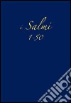 Salmi 1-50 libro di Conferenza episcopale italiana (cur.)