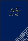 Salmi 101-150 libro di Conferenza episcopale italiana (cur.)