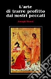 L'arte di trarre profitto dai nostri peccati libro di Tissot Joseph