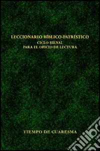 Leccionario biblico-patristico. Ciclo bienal para el oficio de lectura. Vol. 3: Tiempo de Cuaresma libro