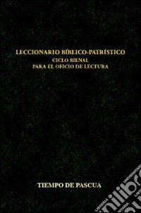 Leccionario bíblico-patrístico. Ciclo bienal para el oficio de lectura. Vol. 4: Tiempo de Pascua libro