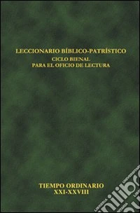 Leccionario bíblico-patrístico. Ciclo bienal para el oficio de lectura. Vol. 7: Tiempo ordinario XXI-XXVII libro