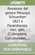 Revisione del genere Minyops Schoenherr 1823 e Paraminyops nov. gen. (Coleoptera, Curculionidae, Molytinae)