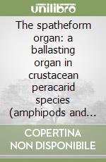 The spatheform organ: a ballasting organ in crustacean peracarid species (amphipods and isopods)