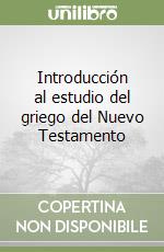 Introducción al estudio del griego del Nuevo Testamento libro