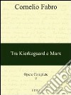 Opere complete. Vol. 9: Tra Kierkegaard e Marx libro