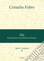 Opere complete. Vol. 10: Dio. Introduzione al problema teologico