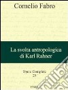 Opere complete. Vol. 25: La svolta antropologica di Karl Rahner libro di Fabro Cornelio Ferraro C. (cur.)