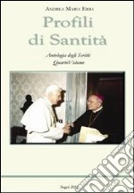 Profili di Santità. Antologia degli scritti. Vol. 4 libro