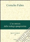 Opere complete. Vol. 26: L'avventura della teologia progressista libro