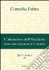 Opere complete. Vol. 31: L'alienazione dell'Occidente. Osservazioni sul pensiero di E. Severino libro