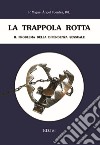 La trappola rotta. Il problema della dipendenza sessuale libro