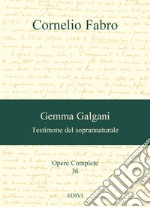 Gemma Galgani. Testimone del soprannaturale