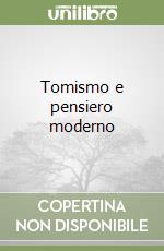Tomismo e pensiero moderno