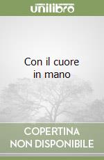 Con il cuore in mano libro