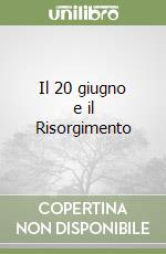 Il 20 giugno e il Risorgimento libro