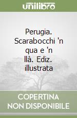 Perugia. Scarabocchi 'n qua e 'n llà. Ediz. illustrata libro