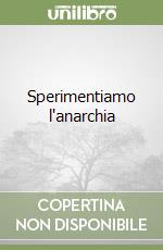 Sperimentiamo l'anarchia libro