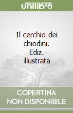 Il cerchio dei chiodini. Ediz. illustrata