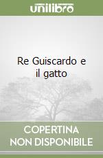 Re Guiscardo e il gatto libro