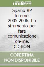 Spazio RP Internet 2005-2006. Lo strumento per fare comunicazione on-line. CD-ROM libro