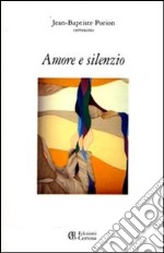 Amore e silenzio libro