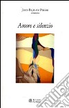 Amore e silenzio libro di Porion Jean Baptiste